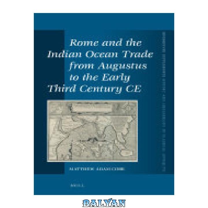 دانلود کتاب Rome and the Indian Ocean Trade from Augustus to the Early Third Century CE